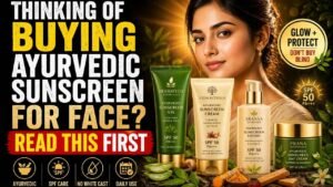 Best Ayurvedic Sunscreen for Face Kya Buy Karna Chahiye