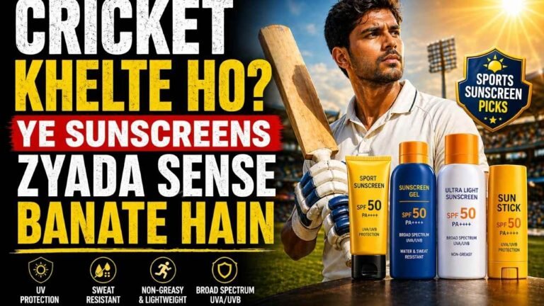 Best Sunscreen for Cricketers Sweat, Sun, Match-Day Picks